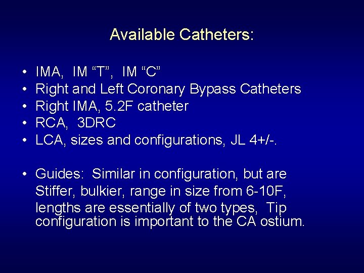 Available Catheters: • • • IMA, IM “T”, IM “C” Right and Left Coronary