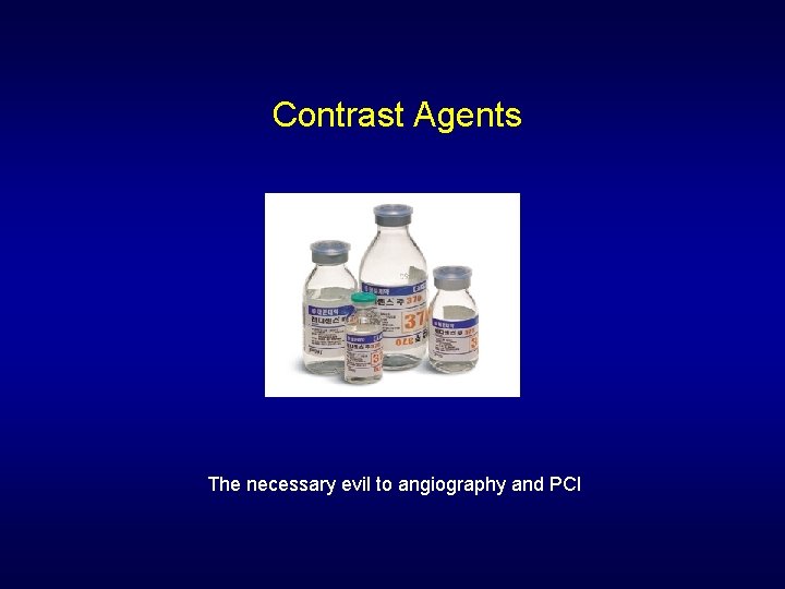 Contrast Agents The necessary evil to angiography and PCI 