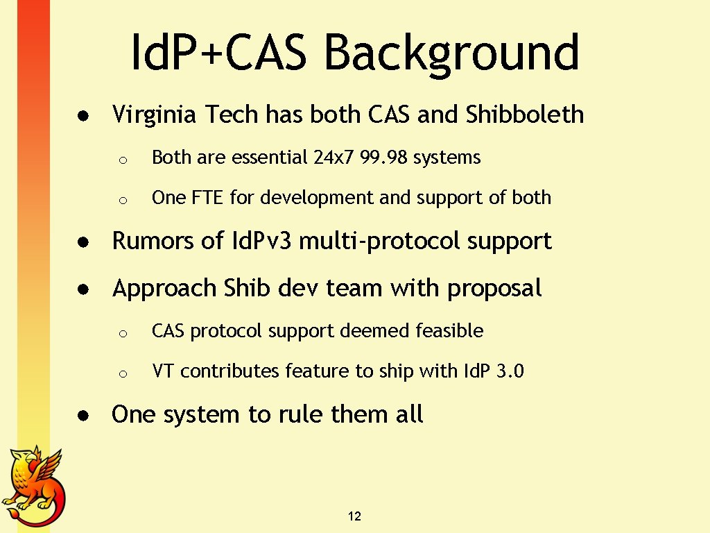 Id. P+CAS Background ● Virginia Tech has both CAS and Shibboleth o Both are