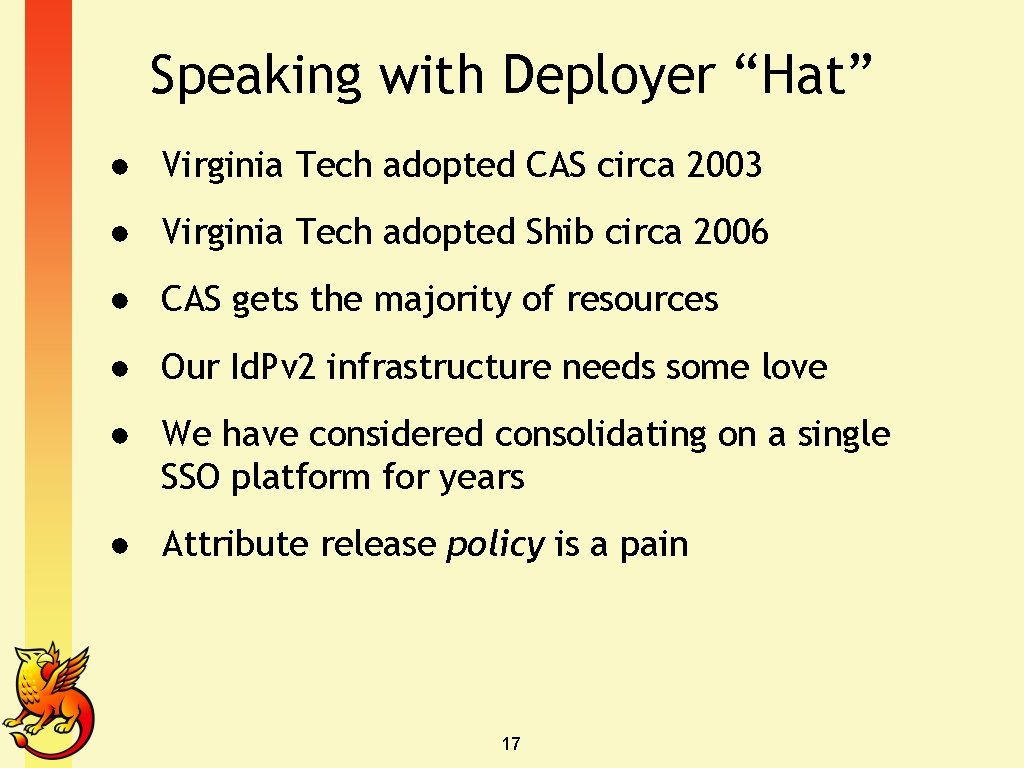 Speaking with Deployer “Hat” ● Virginia Tech adopted CAS circa 2003 ● Virginia Tech