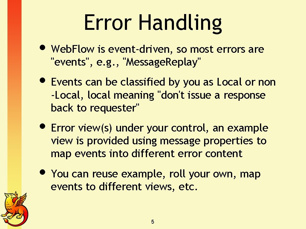 Error Handling • Web. Flow is event-driven, so most errors are "events", e. g.