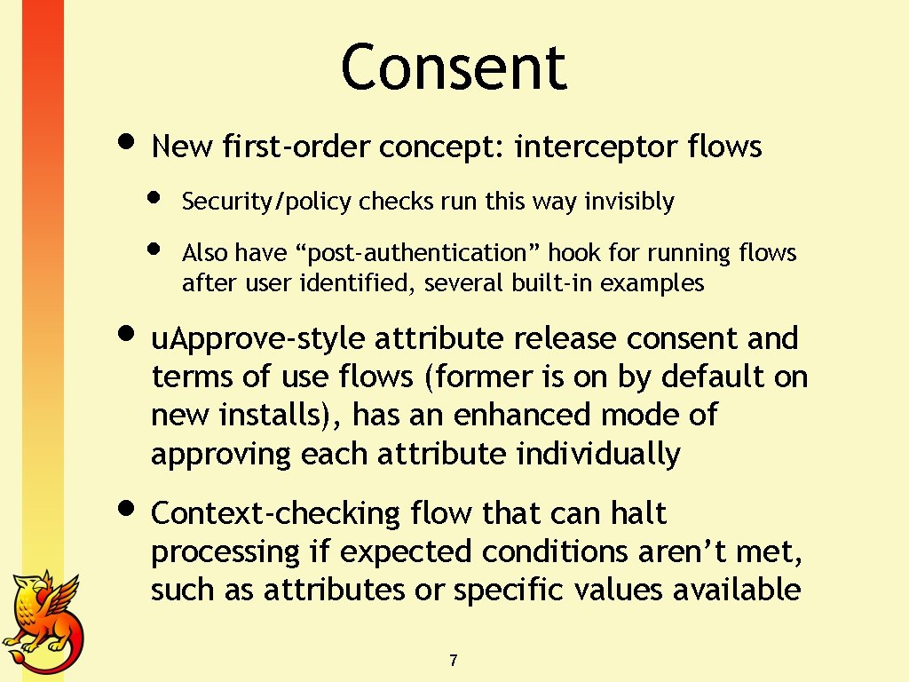 Consent • New first-order concept: interceptor flows • • Security/policy checks run this way