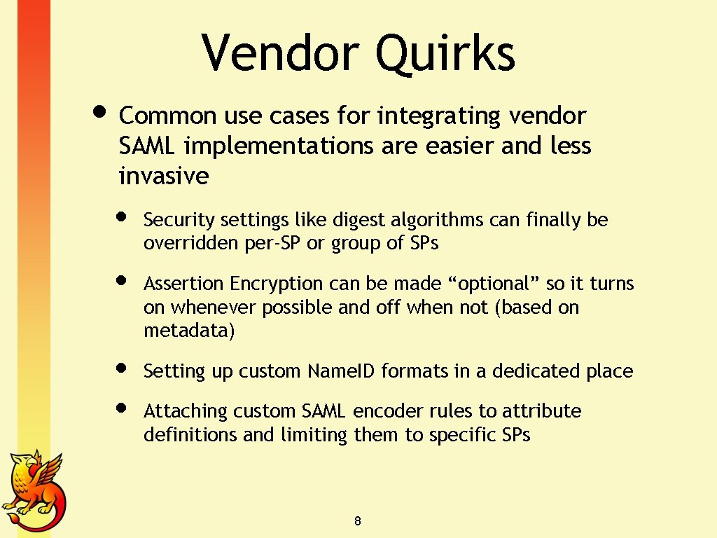 Vendor Quirks • Common use cases for integrating vendor SAML implementations are easier and