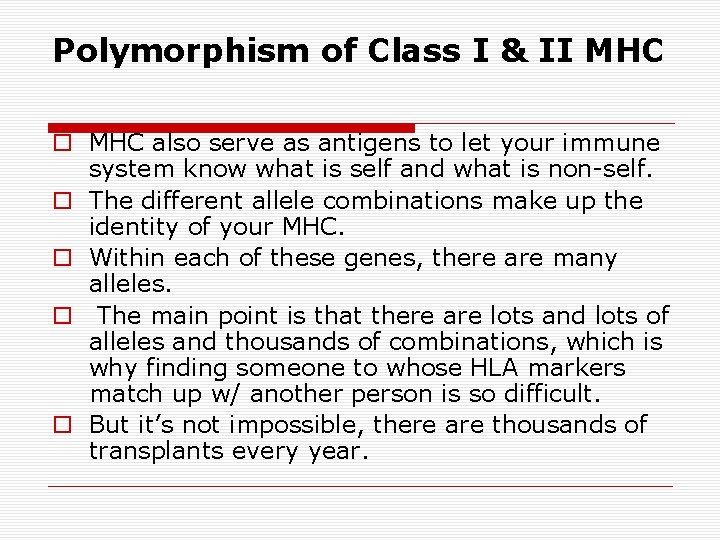 Polymorphism of Class I & II MHC o MHC also serve as antigens to