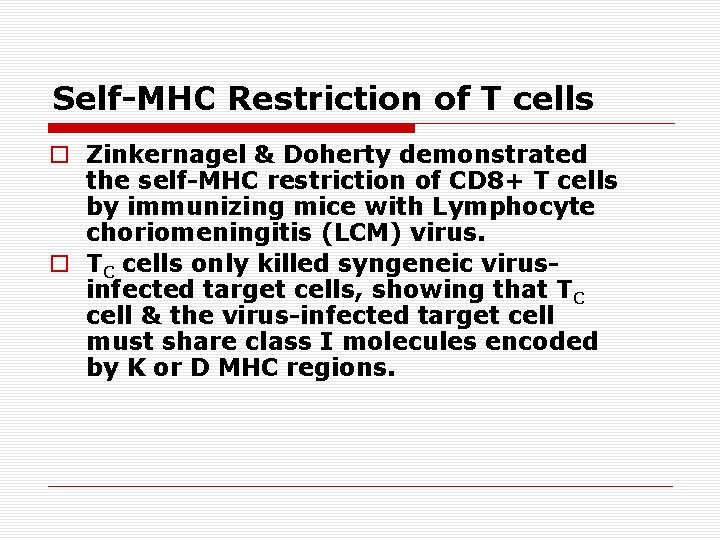 Self-MHC Restriction of T cells o Zinkernagel & Doherty demonstrated the self-MHC restriction of