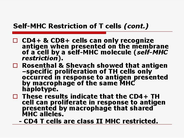 Self-MHC Restriction of T cells (cont. ) o CD 4+ & CD 8+ cells