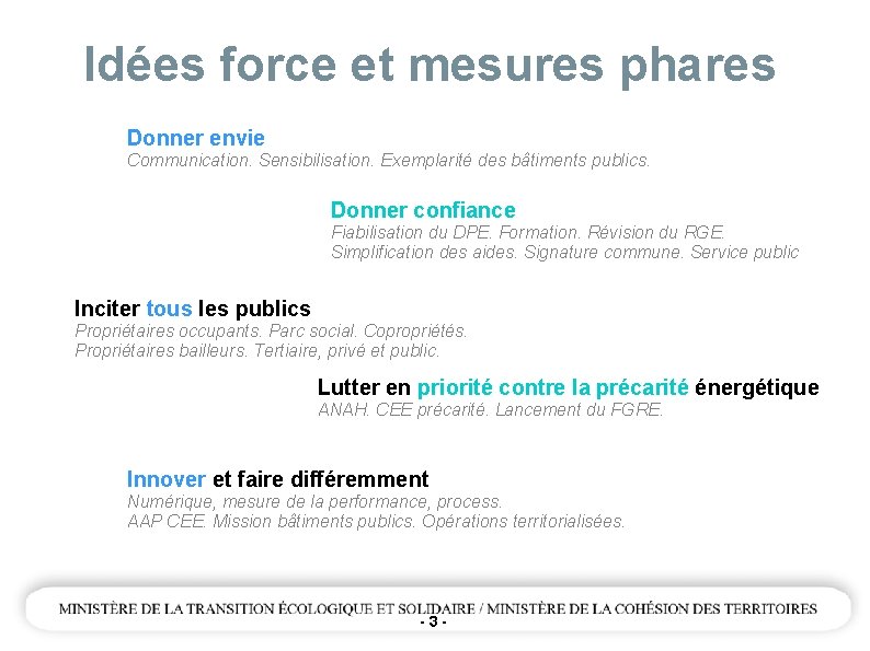 Idées force et mesures phares Donner envie Communication. Sensibilisation. Exemplarité des bâtiments publics. Donner