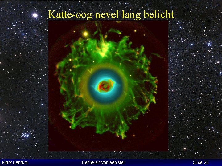 Katte-oog nevel lang belicht Mark Bentum Het leven van een ster Slide 26 