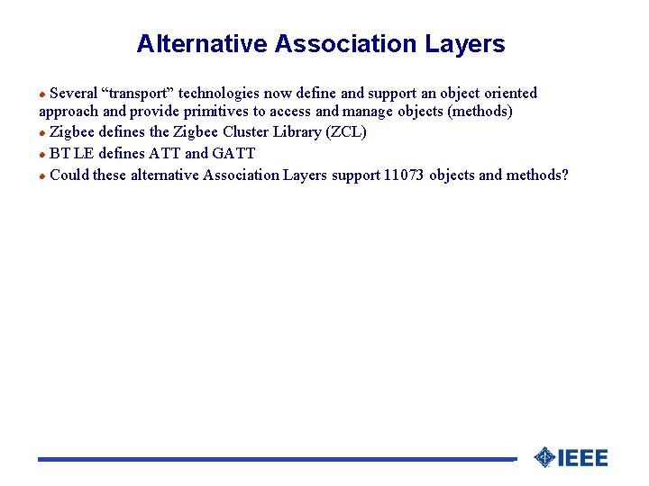 Alternative Association Layers Several “transport” technologies now define and support an object oriented approach