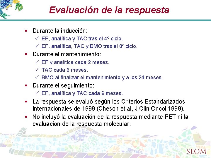 Evaluación de la respuesta § Durante la inducción: ü EF, analítica y TAC tras