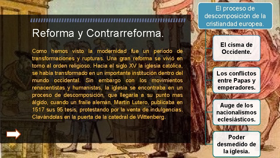 Reforma y Contrarreforma. Como hemos visto la modernidad fue un periodo de transformaciones y