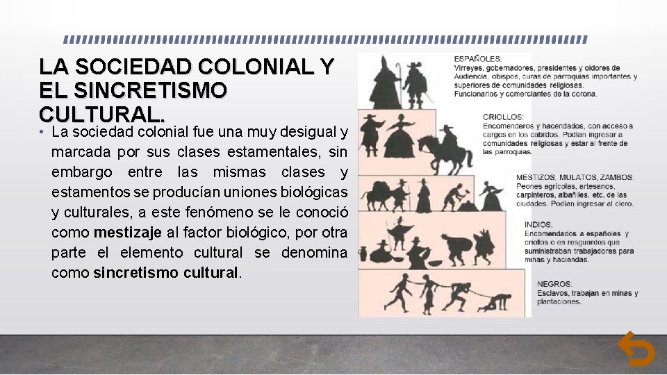 LA SOCIEDAD COLONIAL Y EL SINCRETISMO CULTURAL. • La sociedad colonial fue una muy