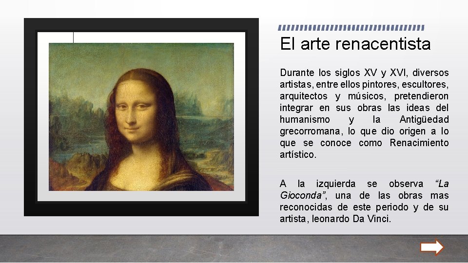 El arte renacentista Durante los siglos XV y XVI, diversos artistas, entre ellos pintores,
