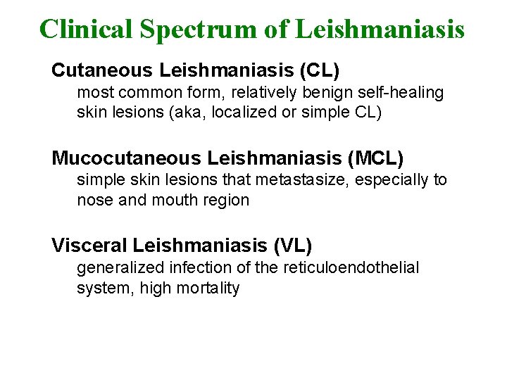 Clinical Spectrum of Leishmaniasis Cutaneous Leishmaniasis (CL) most common form, relatively benign self-healing skin