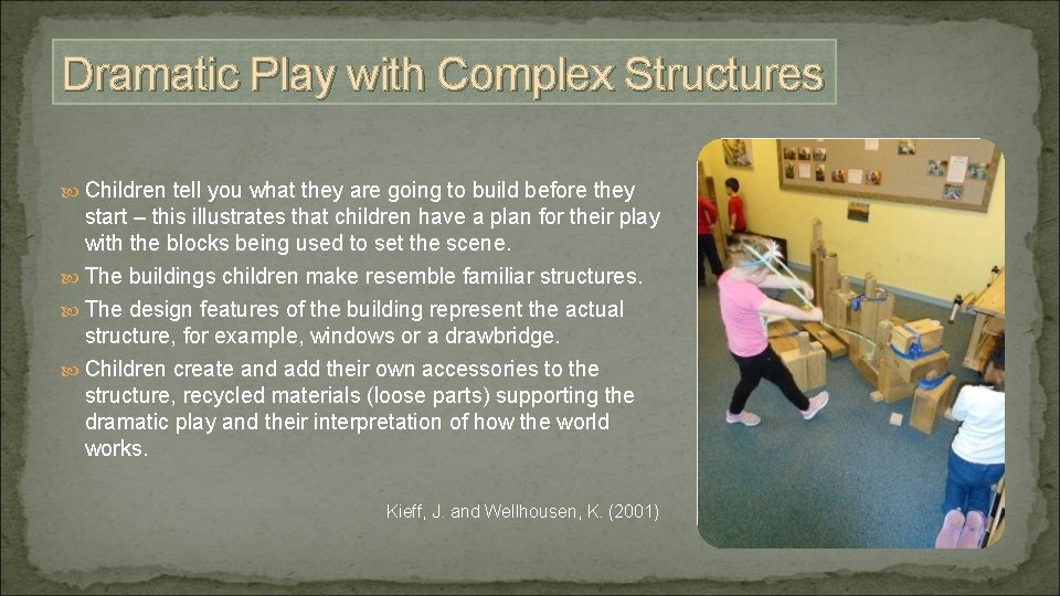 Dramatic Play with Complex Structures Children tell you what they are going to build