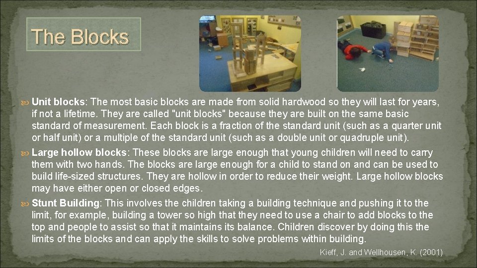 The Blocks Unit blocks: The most basic blocks are made from solid hardwood so