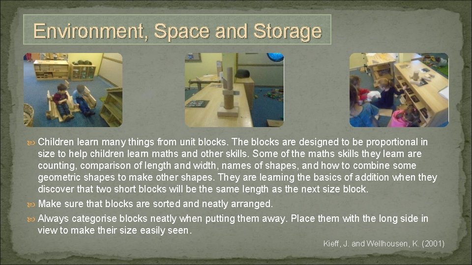 Environment, Space and Storage Children learn many things from unit blocks. The blocks are