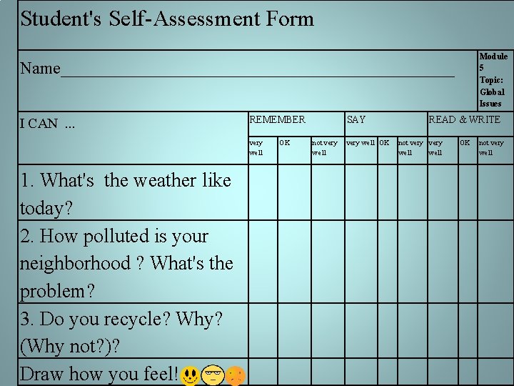 Student's Self-Assessment Form Module 5 Topic: Global Issues Name_______________________ I CAN. . . REMEMBER Student's Self-Assessment Form Module 5 Topic: Global Issues Name_______________________ I CAN. . . REMEMBER