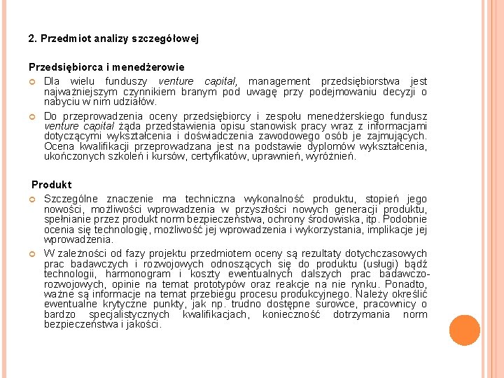 2. Przedmiot analizy szczegółowej Przedsiębiorca i menedżerowie Dla wielu funduszy venture capital, management przedsiębiorstwa