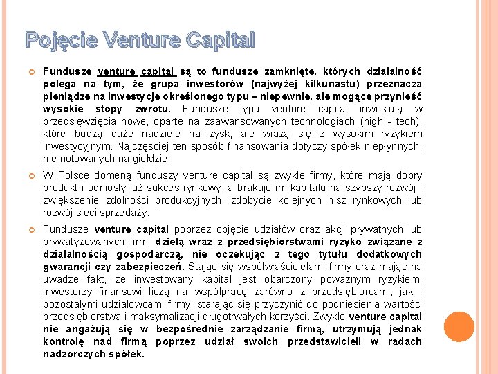 Pojęcie Venture Capital Fundusze venture capital są to fundusze zamknięte, których działalność polega na