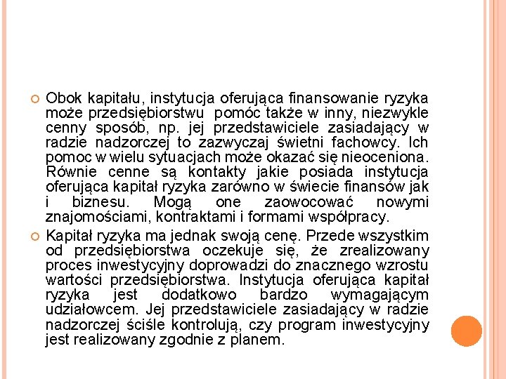  Obok kapitału, instytucja oferująca finansowanie ryzyka może przedsiębiorstwu pomóc także w inny, niezwykle