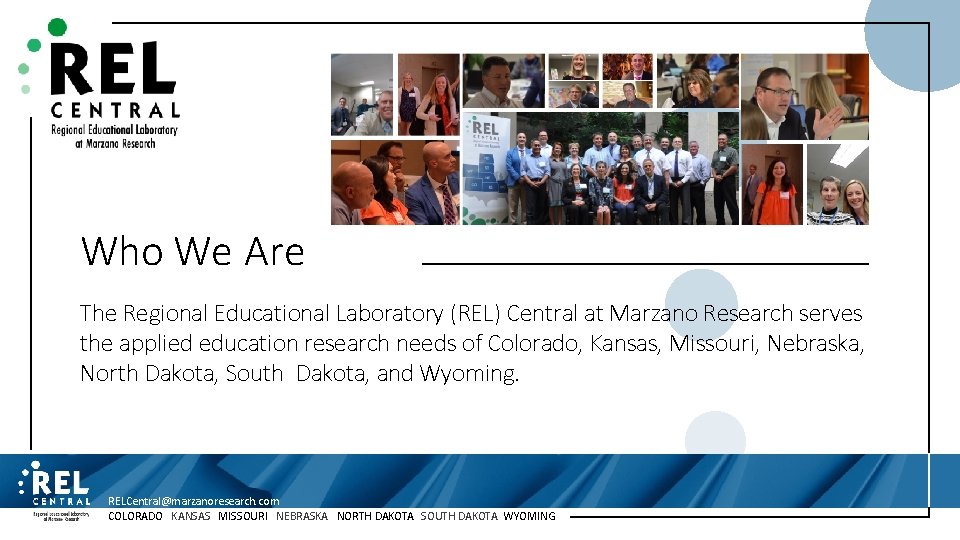 Who We Are The Regional Educational Laboratory (REL) Central at Marzano Research serves the