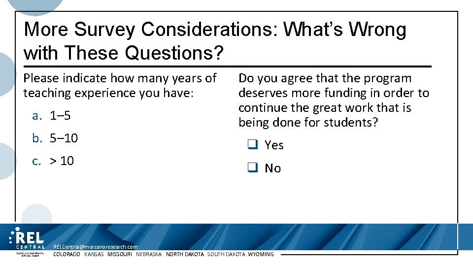 More Survey Considerations: What’s Wrong with These Questions? Please indicate how many years of