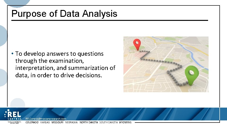 Purpose of Data Analysis • To develop answers to questions through the examination, interpretation,
