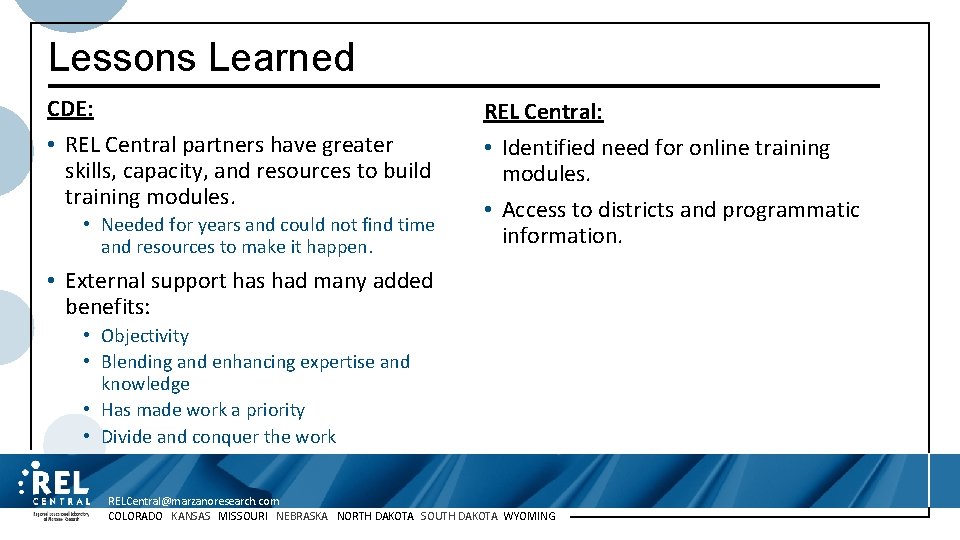 Lessons Learned CDE: • REL Central partners have greater skills, capacity, and resources to