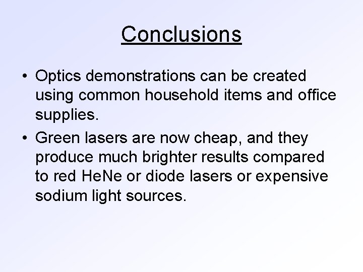 Conclusions • Optics demonstrations can be created using common household items and office supplies.