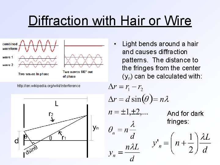 Diffraction with Hair or Wire • Light bends around a hair and causes diffraction