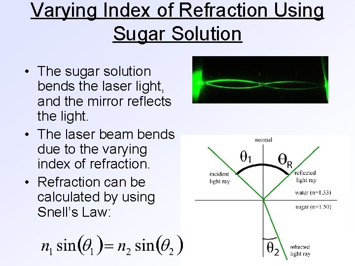 Varying Index of Refraction Using Sugar Solution • The sugar solution bends the laser