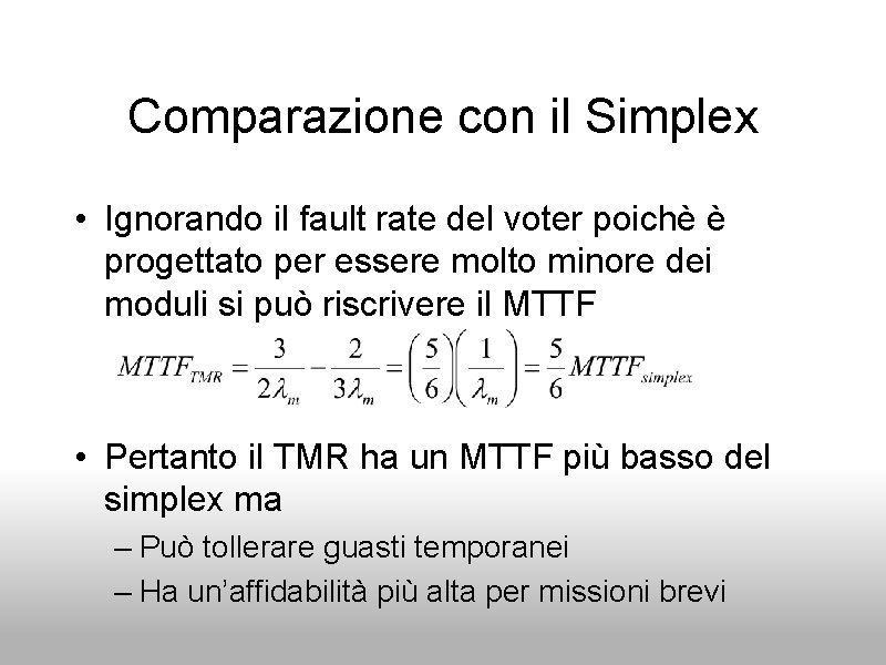 Comparazione con il Simplex • Ignorando il fault rate del voter poichè è progettato