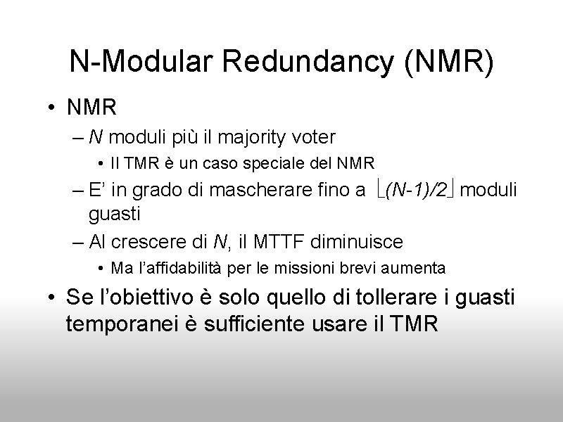 N-Modular Redundancy (NMR) • NMR – N moduli più il majority voter • Il