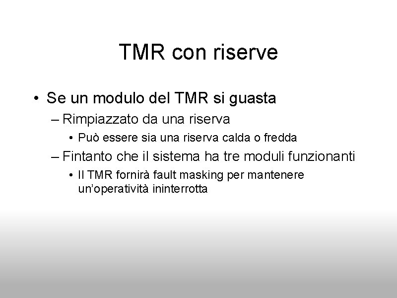 TMR con riserve • Se un modulo del TMR si guasta – Rimpiazzato da