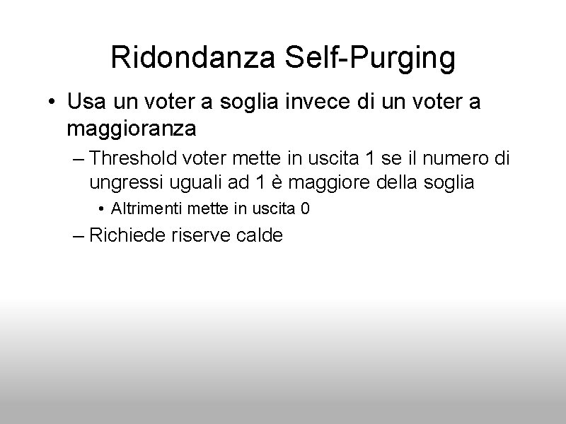 Ridondanza Self-Purging • Usa un voter a soglia invece di un voter a maggioranza