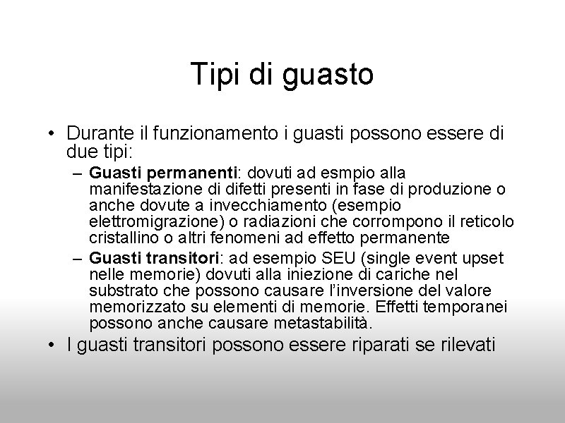 Tipi di guasto • Durante il funzionamento i guasti possono essere di due tipi: