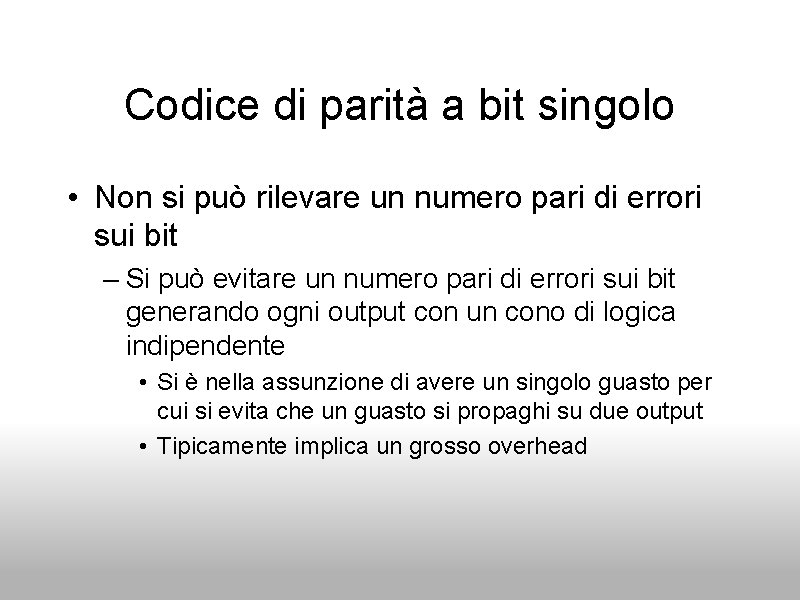 Codice di parità a bit singolo • Non si può rilevare un numero pari