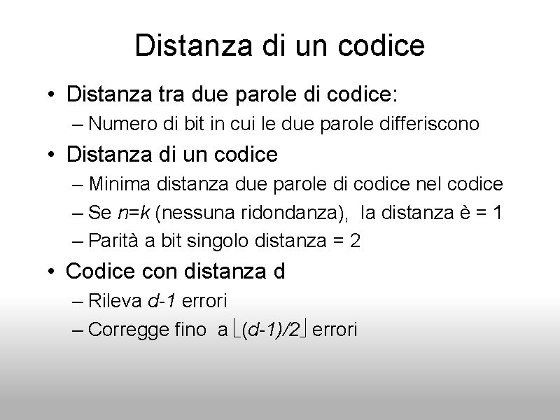 Distanza di un codice • Distanza tra due parole di codice: – Numero di