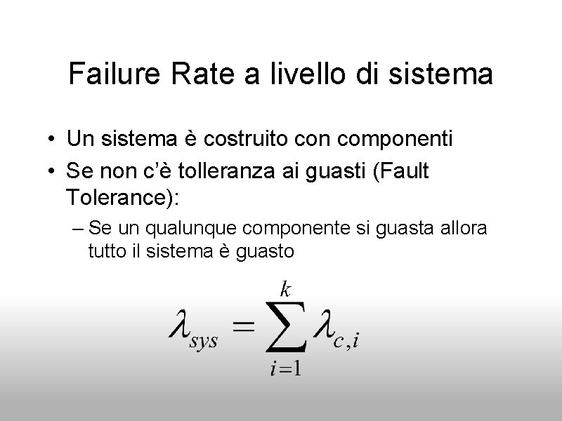 Failure Rate a livello di sistema • Un sistema è costruito con componenti •