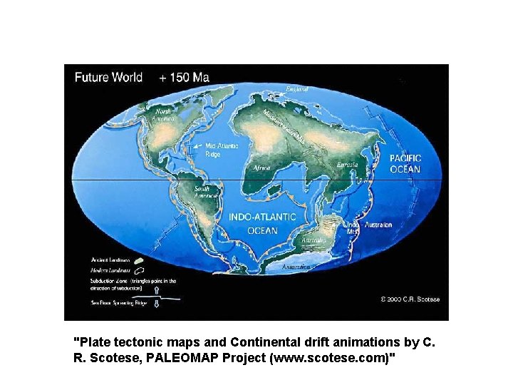"Plate tectonic maps and Continental drift animations by C. R. Scotese, PALEOMAP Project (www. "Plate tectonic maps and Continental drift animations by C. R. Scotese, PALEOMAP Project (www.