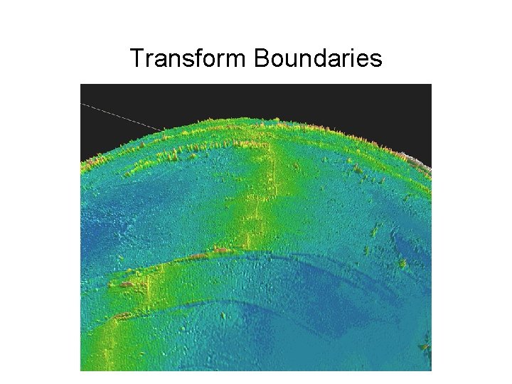 Transform Boundaries  Transform Boundaries