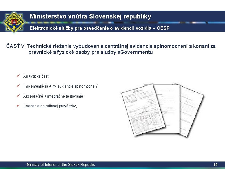 Ministerstvo vnútra Slovenskej republiky Elektronické služby pre osvedčenie o evidencii vozidla – CESP ČASŤ