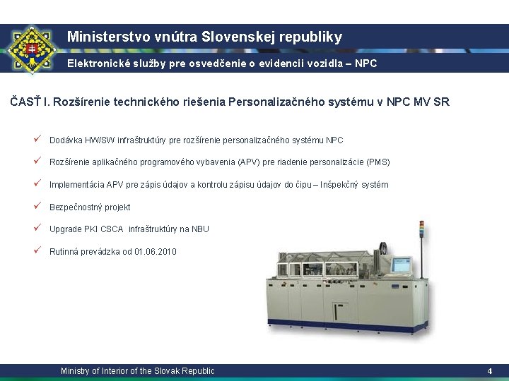 Ministerstvo vnútra Slovenskej republiky Elektronické služby pre osvedčenie o evidencii vozidla – NPC ČASŤ