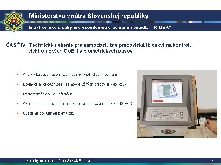 Ministerstvo vnútra Slovenskej republiky Elektronické služby pre osvedčenie o evidencii vozidla – KIOSKY ČASŤ