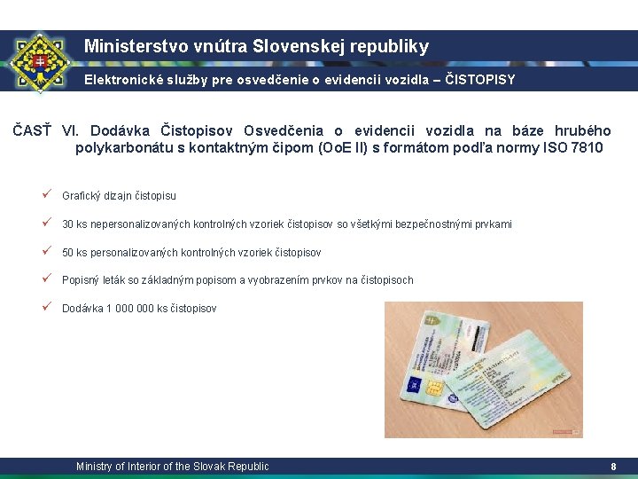 Ministerstvo vnútra Slovenskej republiky Elektronické služby pre osvedčenie o evidencii vozidla – ČISTOPISY ČASŤ