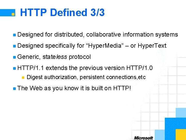 HTTP Defined 3/3 n Designed for distributed, collaborative information systems n Designed specifically for