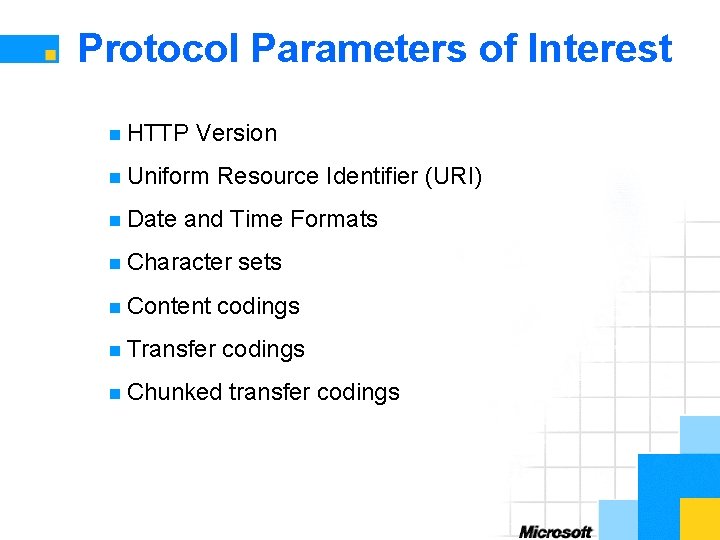 Protocol Parameters of Interest n HTTP Version n Uniform n Date Resource Identifier (URI)