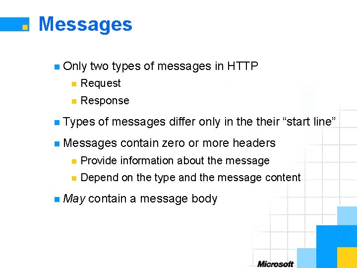Messages n Only two types of messages in HTTP n Request n Response n