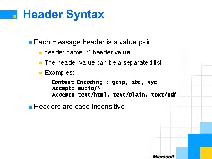 Header Syntax n Each message header is a value pair n header name “: